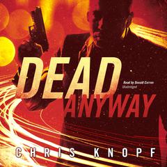 Dead Anyway by Chris Knopf audiobook