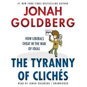 The Tyranny of Clichés by  Jonah Goldberg audiobook