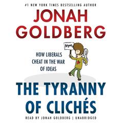 The Tyranny of Clichés by Jonah Goldberg audiobook