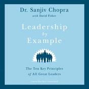 Leadership by Example by  Dr. Sanjiv Chopra audiobook