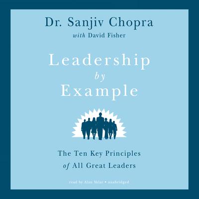 Leadership by Example by Sanjiv Chopra audiobook
