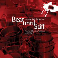 Beat until Stiff by Claire M. Johnson audiobook