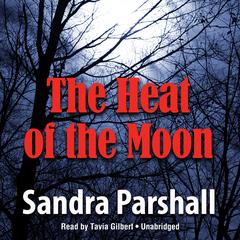 The Heat of the Moon by Sandra Parshall audiobook