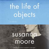 The Life of Objects by  Susanna Moore audiobook