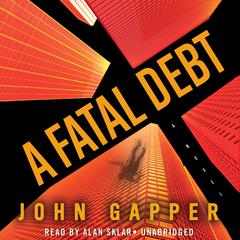 A Fatal Debt by John Gapper audiobook
