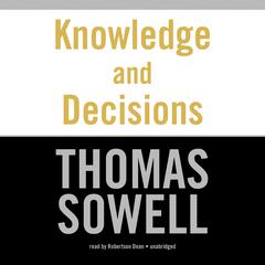 Knowledge and Decisions by Thomas Sowell audiobook