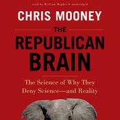 The Republican Brain by  Chris C. Mooney audiobook