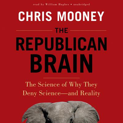 The Republican Brain by Chris Mooney audiobook