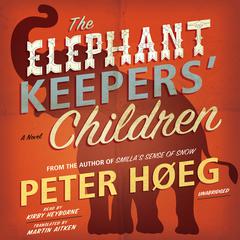 The Elephant Keepers’ Children by Peter Høeg audiobook