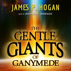 The Gentle Giants of Ganymede by James P. Hogan audiobook