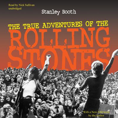 The True Adventures of the Rolling Stones by Stanley Booth audiobook