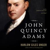 John Quincy Adams by  Harlow Giles Unger audiobook