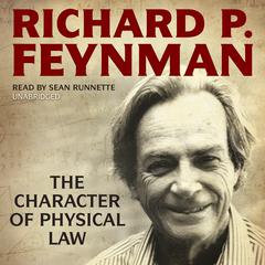 The Character of Physical Law by Richard P. Feynman audiobook