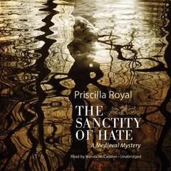 The Sanctity of Hate by Priscilla Royal audiobook