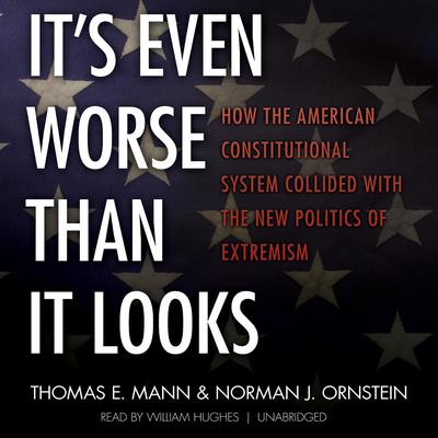 It’s Even Worse Than It Looks by Thomas E. Mann audiobook