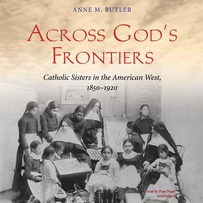 Across God’s Frontiers by Anne M. Butler audiobook