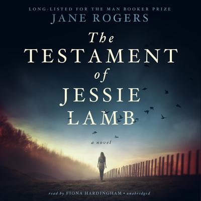 The Testament of Jessie Lamb by Jane Rogers audiobook