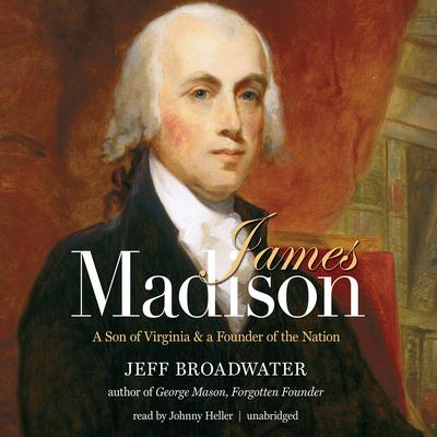 James Madison by Jeff Broadwater audiobook