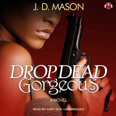 Drop Dead, Gorgeous by J. D. Mason audiobook