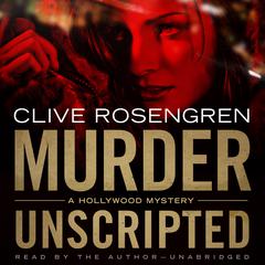 Murder Unscripted by Clive Rosengren audiobook