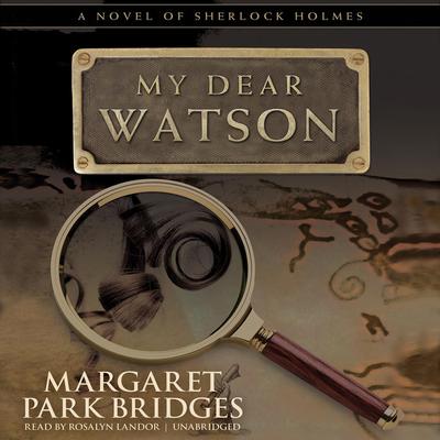 My Dear Watson by Margaret Park Bridges audiobook