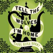 Tell the Wolves I’m Home by  Carol Rifka Brunt audiobook