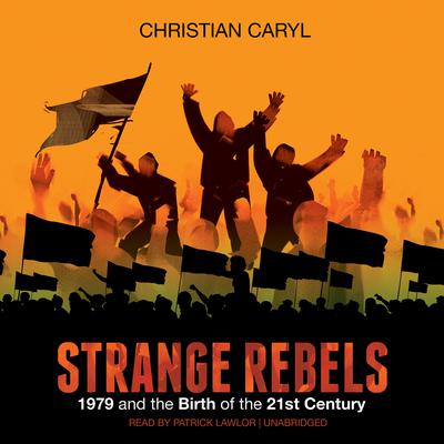 Strange Rebels by Christian Caryl audiobook
