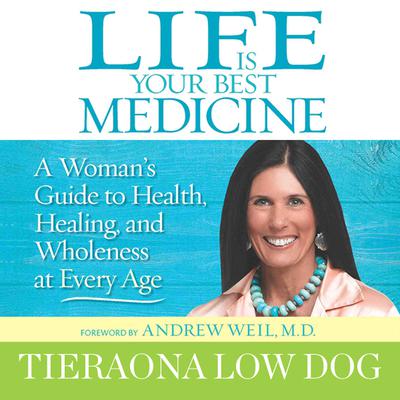 Life Is Your Best Medicine by Tieraona Low Dog audiobook