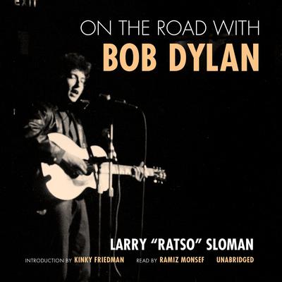 On the Road with Bob Dylan by Larry “Ratso” Sloman audiobook