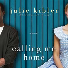 Calling Me Home by Julie Kibler audiobook