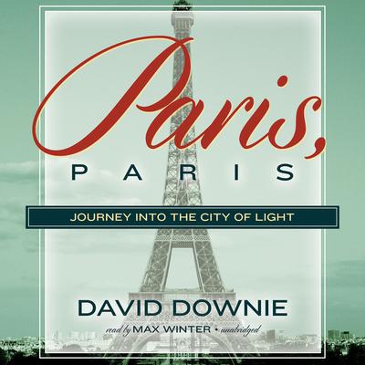 Paris, Paris by David Downie audiobook