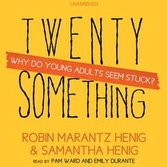 Twentysomething by Robin Marantz Henig audiobook