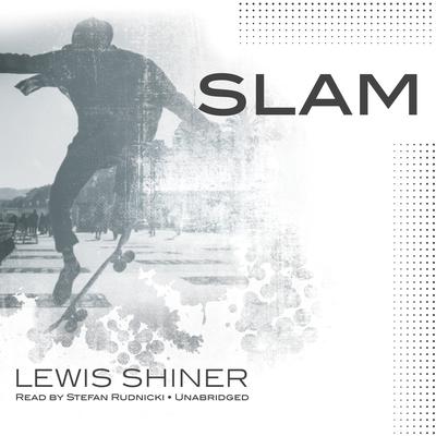 Slam by Lewis Shiner audiobook