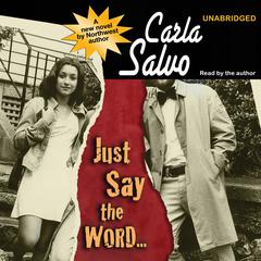 Just Say the Word… by Carla Salvo audiobook
