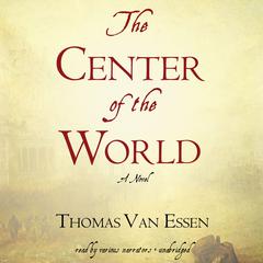 The Center of the World by Thomas Van Essen audiobook