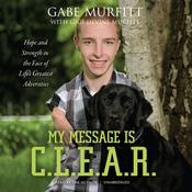 My Message Is C.L.E.A.R. by  Gabe Murfitt audiobook