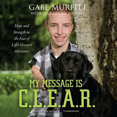 My Message Is C.L.E.A.R. by Gabe Murfitt audiobook