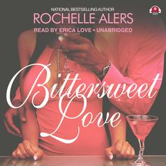 Bittersweet Love by Rochelle Alers audiobook