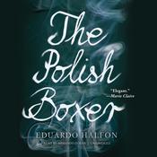 The Polish Boxer by  Eduardo Halfon audiobook