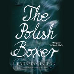 The Polish Boxer by Eduardo Halfon audiobook
