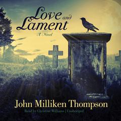 Love and Lament by John Milliken  Thompson audiobook