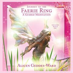 Journey to the Faerie Ring by Alicen Geddes-Ward audiobook