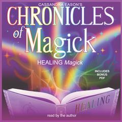Chronicles of Magick: Healing Magick by Cassandra Eason audiobook