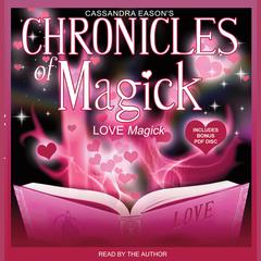Chronicles of Magick: Love Magick by Cassandra Eason audiobook