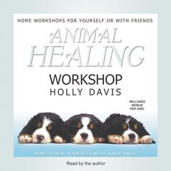 Animal Healing Workshop by Holly Davis audiobook