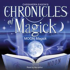 Chronicles of Magick: Moon Magick by Cassandra Eason audiobook