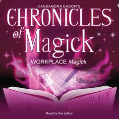 Chronicles of Magick: Workplace Magick by Cassandra Eason audiobook