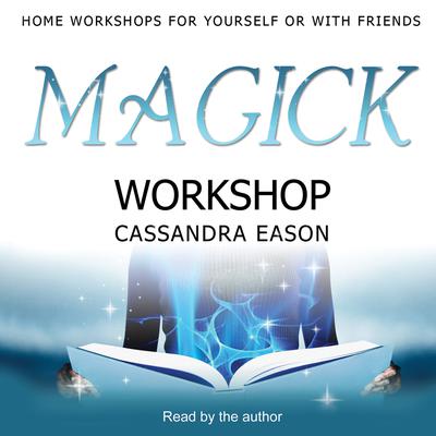 Magick Workshop by Cassandra Eason audiobook