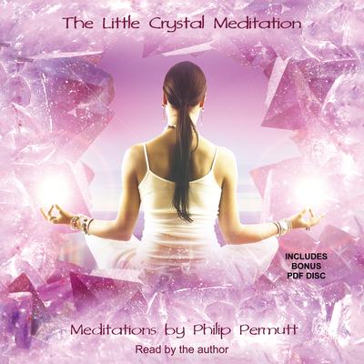 The Little Crystal Meditation by Philip Permutt audiobook