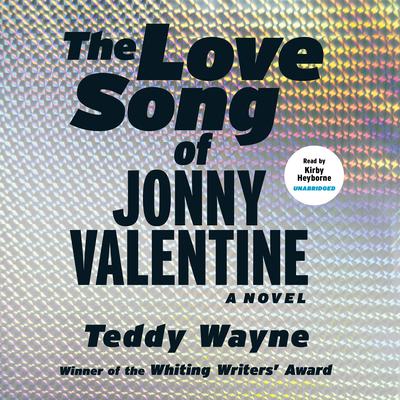The Love Song of Jonny Valentine by Teddy Wayne audiobook